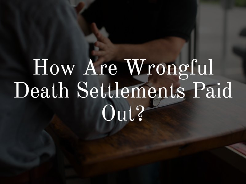 how-are-wrongful-death-settlements-paid-out